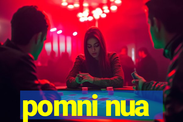 pomni nua